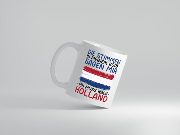 Ich muss nach Holland | Urlaub | Reisen - Tasse Weiss - Kaffeetasse / Geschenk / Familie