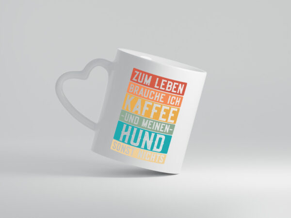 Zum leben brauche ich Kaffee und meinen Hund sonst nichts. - Herzhenkel Tasse - Kaffeetasse / Geschenk / Familie