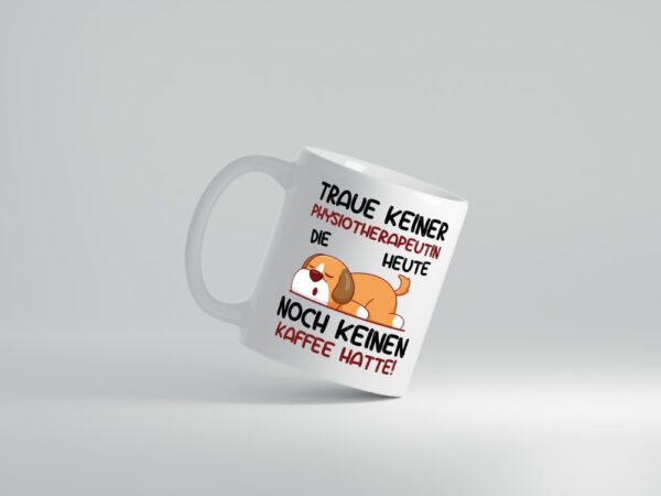 Traue keiner Physiotherapeutin - Tasse Weiss - Kaffeetasse / Geschenk / Familie