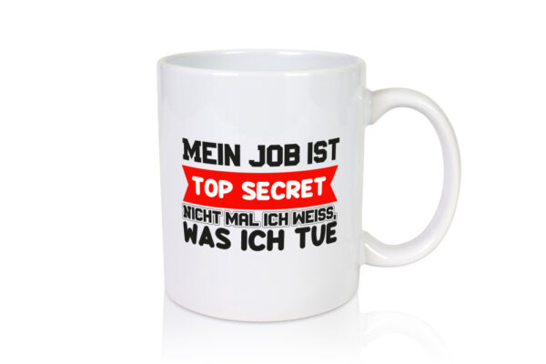 Top Secret Job | Büro Tasse | Kollegen Humor | Arbeit - Tasse Weiss - Kaffeetasse / Geschenk / Familie