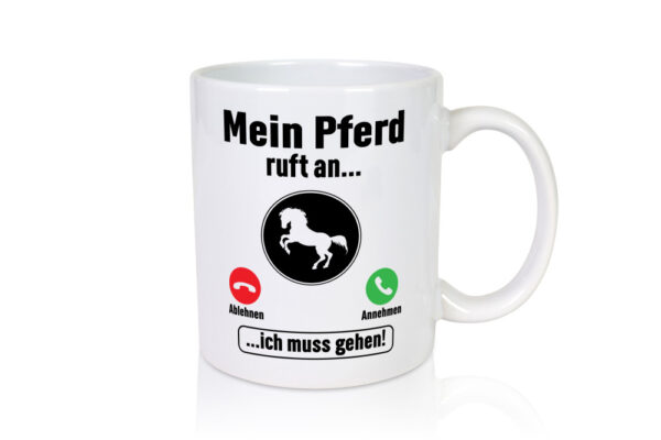 Mein Pferd ruft an | Pferdeliebhaber | Reiten - Tasse Weiss - Kaffeetasse / Geschenk / Familie