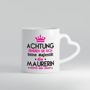 Seine Majestät Maurerin - Herzhenkel Tasse - Kaffeetasse / Geschenk / Familie