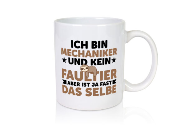 Ich bin kein Faultier: Mechaniker | KFZ | Werkstatt - Tasse Weiss - Kaffeetasse / Geschenk / Familie