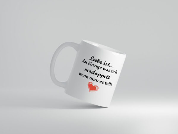 Liebe ist das einzigste was sich Verdoppelt | Paar - Tasse Weiss - Kaffeetasse / Geschenk / Familie