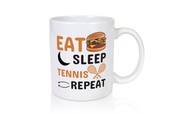 Eat Sleep Tennis Repeat | Tennisspieler Tasse | Sport - Tasse Weiss - Kaffeetasse / Geschenk / Familie