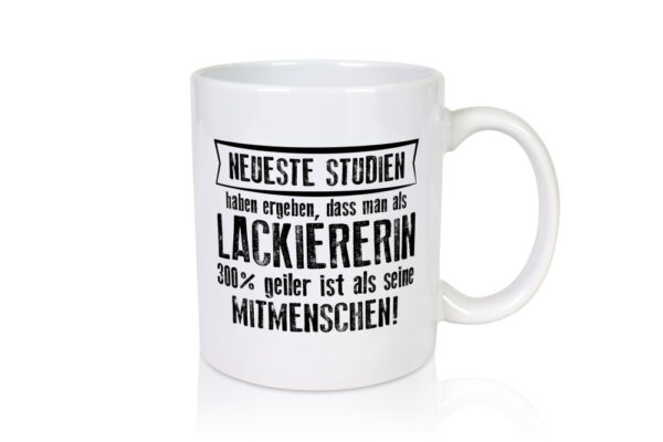 Neuste Studien: Lackiererin | lackieren - Tasse Weiss - Kaffeetasse / Geschenk / Familie