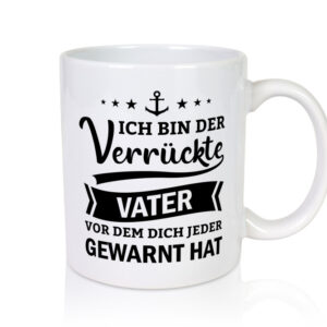Ich bin der verrückte Vater vor dem dich jeder warnt - Tasse Weiss - Kaffeetasse / Geschenk / Familie