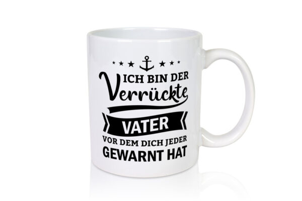 Ich bin der verrückte Vater vor dem dich jeder warnt - Tasse Weiss - Kaffeetasse / Geschenk / Familie
