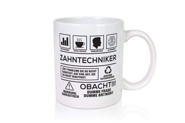 Achtung Probleme Zahntechniker | Zahnmedizin - Tasse Weiss - Kaffeetasse / Geschenk / Familie