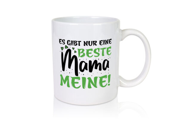 Es gibt nur eine Beste Mama - Meine | Mama ich liebe dich - Tasse Weiss - Kaffeetasse / Geschenk / Familie