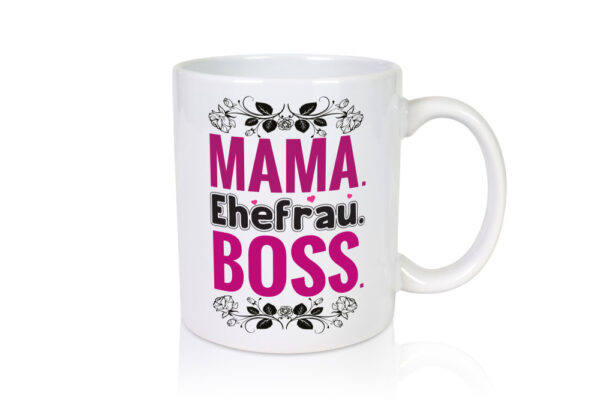 Mama. Ehefrau. Boss. | Frauen Tasse | Muttertag - Tasse Weiss - Kaffeetasse / Geschenk / Familie