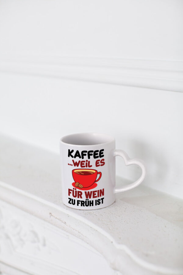 Kaffee weil zu früh für wein - Herzhenkel Tasse - Kaffeetasse / Geschenk / Familie