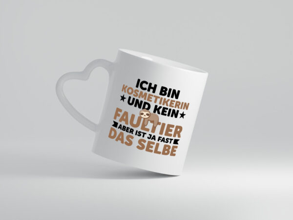 Ich bin kein Faultier: Kosmetikerin | Kosmetik | Stylistin - Herzhenkel Tasse - Kaffeetasse / Geschenk / Familie