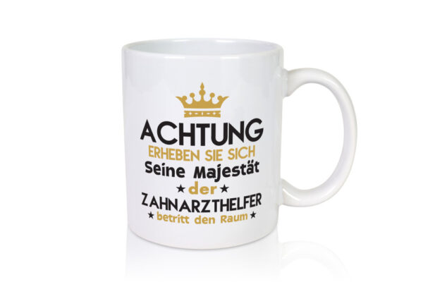 Seine Majestät Zahnarzthelfer | Zahnmedizin - Tasse Weiss - Kaffeetasse / Geschenk / Familie