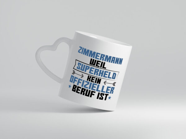 Superheld Zimmermann | Handwerker Holzbau - Herzhenkel Tasse - Kaffeetasse / Geschenk / Familie