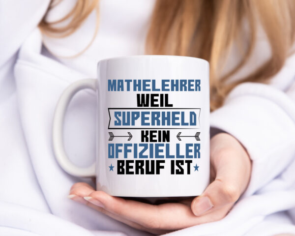 Superheld Mathelehrer | Lehrer | Mathe - Tasse Weiss - Kaffeetasse / Geschenk / Familie