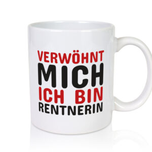 Verwöhnt mich | Rentnerin Tasse | Statement | Ruhestand - Tasse Weiss - Kaffeetasse / Geschenk / Familie