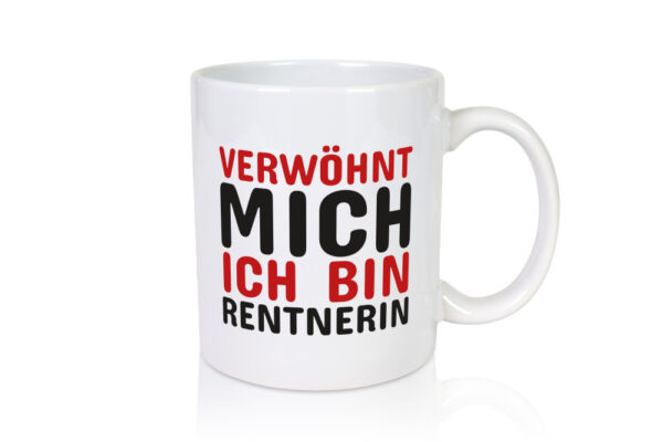 Verwöhnt mich | Rentnerin Tasse | Statement | Ruhestand - Tasse Weiss - Kaffeetasse / Geschenk / Familie