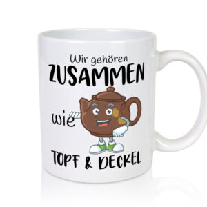 wir gehören zusammen | Topf & Deckel | Beziehung - Tasse Weiss - Kaffeetasse / Geschenk / Familie