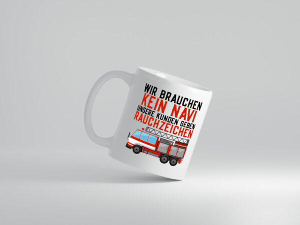 Wir brauchen kein Navi | Feuerwehr | Brand | Rauchzeichen - Tasse Weiss - Kaffeetasse / Geschenk / Familie