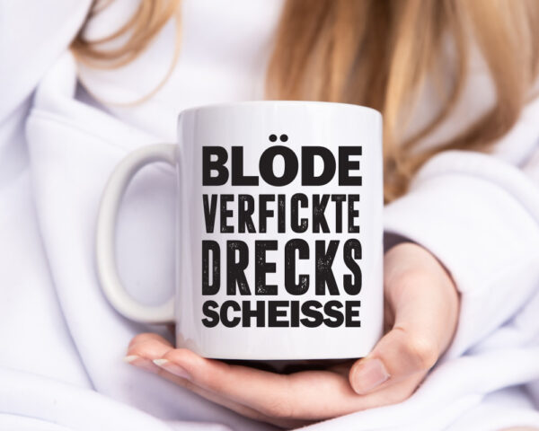 Blöde verfickte Drecksscheisse | Statement Tasse - Tasse Weiss - Kaffeetasse / Geschenk / Familie