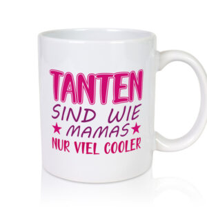 Tanten sind wie Mamas | Verwandtschaft Tasse | Spruch - Tasse Weiss - Kaffeetasse / Geschenk / Familie