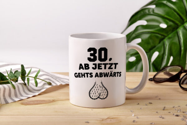 30 Jahre alt | Ab jetzt gehts abwärts - Tasse Weiss - Kaffeetasse / Geschenk / Familie
