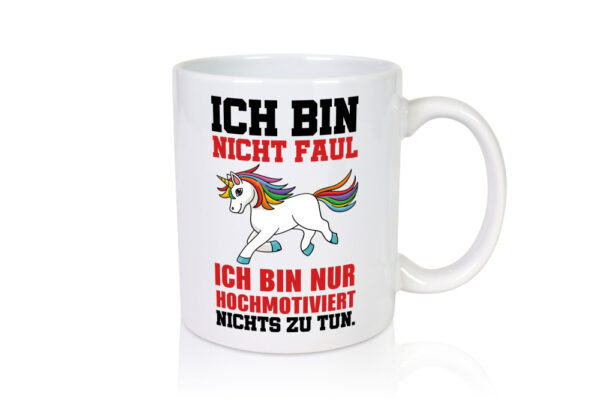 Ich bin nicht faul Einhorn - Tasse Weiss - Kaffeetasse / Geschenk / Familie