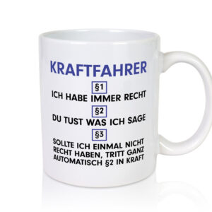 Ich habe immer Recht Kraftfahrer | Lastwagen | LKW Fahrer - Tasse Weiss - Kaffeetasse / Geschenk / Familie