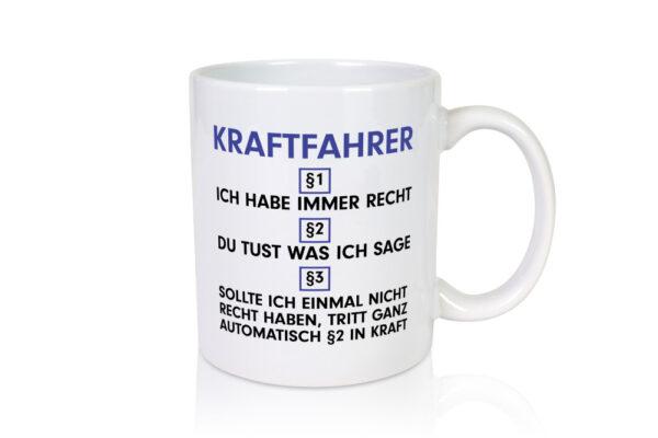Ich habe immer Recht Kraftfahrer | Lastwagen | LKW Fahrer - Tasse Weiss - Kaffeetasse / Geschenk / Familie