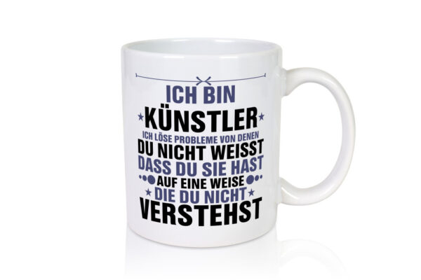Löse Probleme: Künstler | Kunst - Tasse Weiss - Kaffeetasse / Geschenk / Familie