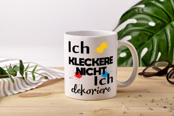 Ich kleckere nicht ich dekoriere | Dekoration - Tasse Weiss - Kaffeetasse / Geschenk / Familie