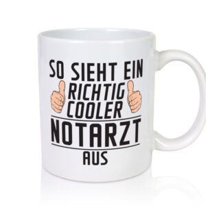 Richtig Cooler Notarzt | Arzt - Tasse Weiss - Kaffeetasse / Geschenk / Familie