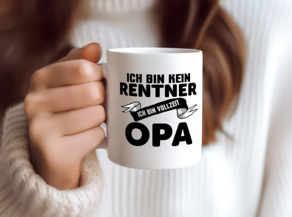 Bin kein Rentner, bin Vollzeit Opa | Auszeichnung - Tasse Weiss - Kaffeetasse / Geschenk / Familie