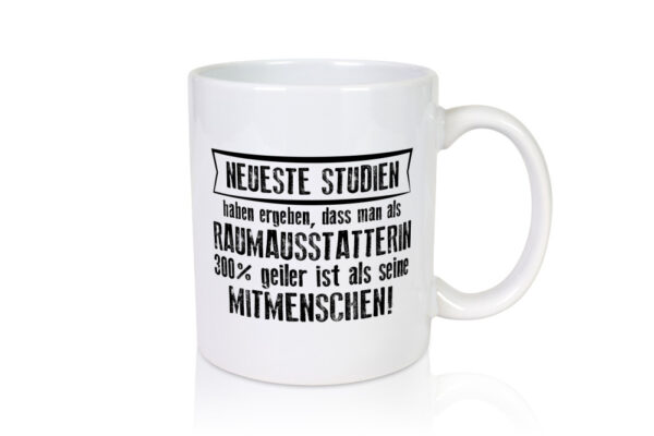 Neuste Studien: Raumausstatterin | Wohn Ausstatterin - Tasse Weiss - Kaffeetasse / Geschenk / Familie