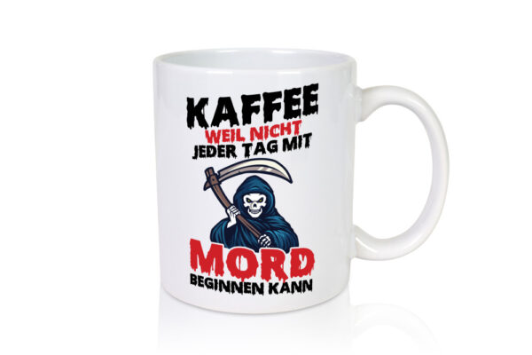 Nicht jeder Tag - Tasse Weiss - Kaffeetasse / Geschenk / Familie