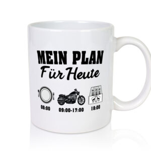 Mein Plan für heute | Frühstück | Motorrad | Trinken - Tasse Weiss - Kaffeetasse / Geschenk / Familie