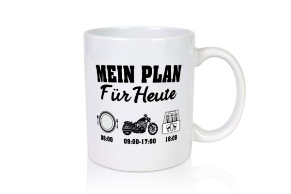 Mein Plan für heute | Frühstück | Motorrad | Trinken - Tasse Weiss - Kaffeetasse / Geschenk / Familie