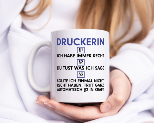 Ich habe immer Recht Druckerin | Druckerei | Print Medien - Tasse Weiss - Kaffeetasse / Geschenk / Familie