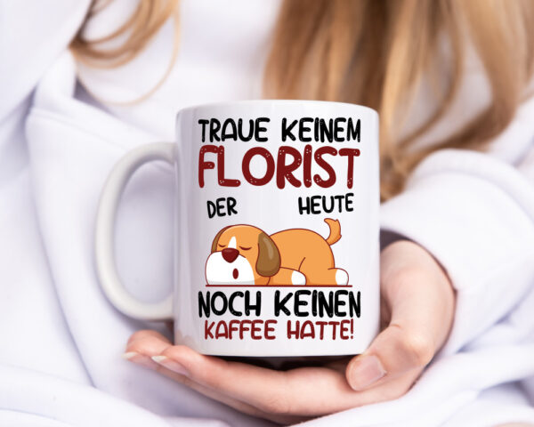 Traue keinem Florist | Blumen Verkäufer - Tasse Weiss - Kaffeetasse / Geschenk / Familie