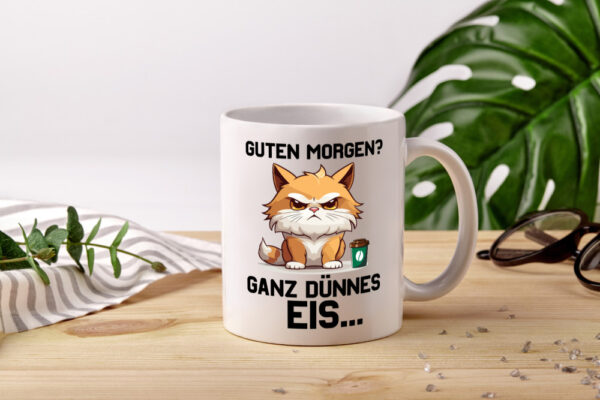 Guten Morge! Ganz dünnes Eis | Katze | Morgen muffel - Tasse Weiss - Kaffeetasse / Geschenk / Familie