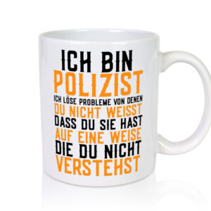 Ich bin Polizist | Polizei | Beruf | Job | lustiger Spruch - Tasse Weiss - Kaffeetasse / Geschenk / Familie