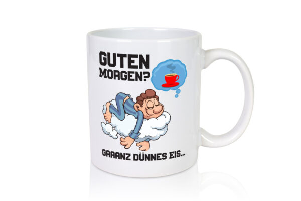Ganz dünnes Eis | Morgenmuffel Tasse | Kaffeetrinker - Tasse Weiss - Kaffeetasse / Geschenk / Familie