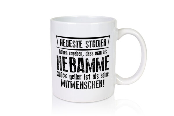 Neuste Studien: Hebamme | Geburtshilfe - Tasse Weiss - Kaffeetasse / Geschenk / Familie