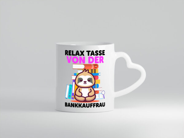 Relax Tasse: Bankkauffrau | Kauffrau | Bank Kaufleute - Herzhenkel Tasse - Kaffeetasse / Geschenk / Familie
