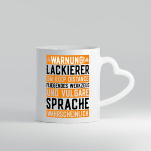 Warnung Lackierer | Warnschild | KFZ | Auto | Werkzeug - Herzhenkel Tasse - Kaffeetasse / Geschenk / Familie