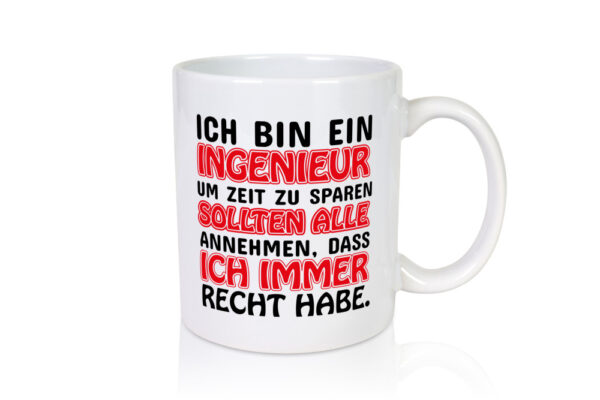 Ich bin Ingenieur - Tasse Weiss - Kaffeetasse / Geschenk / Familie