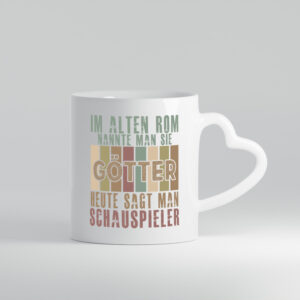 Heute sagt man: Schauspieler | Theater - Herzhenkel Tasse - Kaffeetasse / Geschenk / Familie