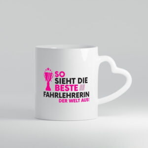 Die Weltbeste Fahrlehrerin| Fahrschule - Herzhenkel Tasse - Kaffeetasse / Geschenk / Familie