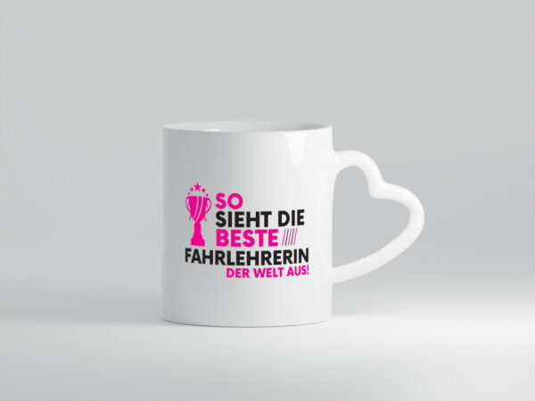 Die Weltbeste Fahrlehrerin| Fahrschule - Herzhenkel Tasse - Kaffeetasse / Geschenk / Familie